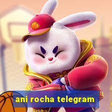 ani rocha telegram